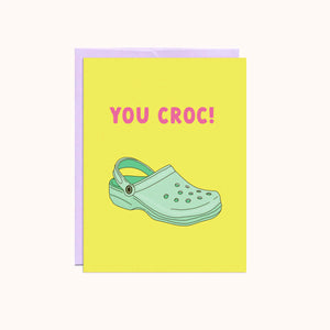 You Croc encouragement Greeting Card